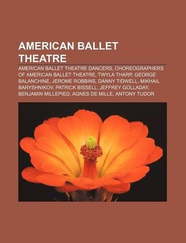 American Ballet Theatre: American Ballet Theatre Dancers, Choreographers of American Ballet Theatre, Twyla Tharp, George Balanchine(English)