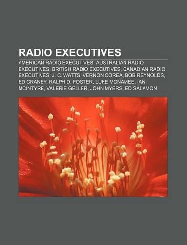Radio Executives: American Radio Executives, Australian Radio Executives, British Radio Executives, Canadian Radio Executives, J. C. Watts(English)