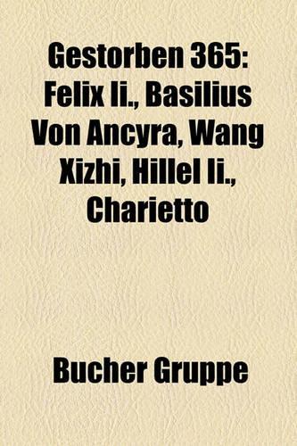 Gestorben 365: Felix II., Basilius Von Ancyra, Wang Xizhi, Hillel II., Charietto(German)