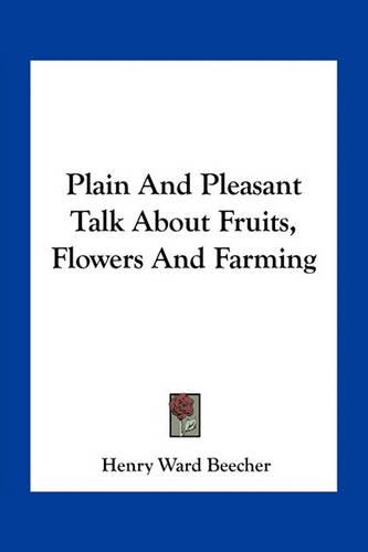 Plain And Pleasant Talk About Fruits, Flowers And Farming