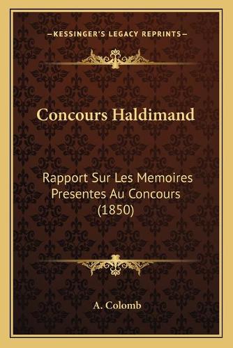 Concours Haldimand: Rapport Sur Les Memoires Presentes Au Concours (1850)(French)