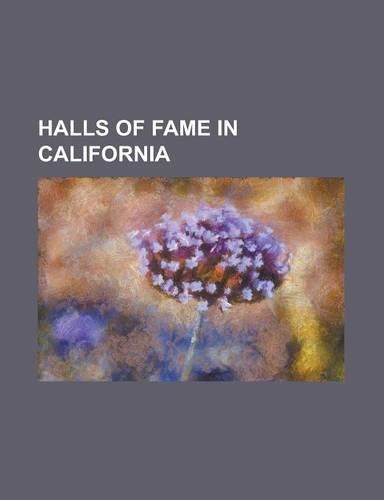 Halls of Fame in California: Aerospace Walk of Honor, Anaheim-Orange County Walk of Stars, Art Directors Guild Hall of Fame, Baseball Reliquary, Ba(English)