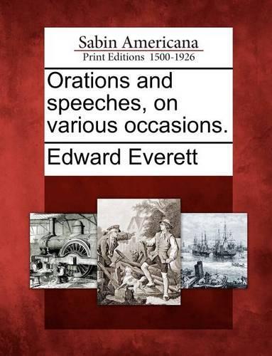 Orations and speeches, on various occasions.