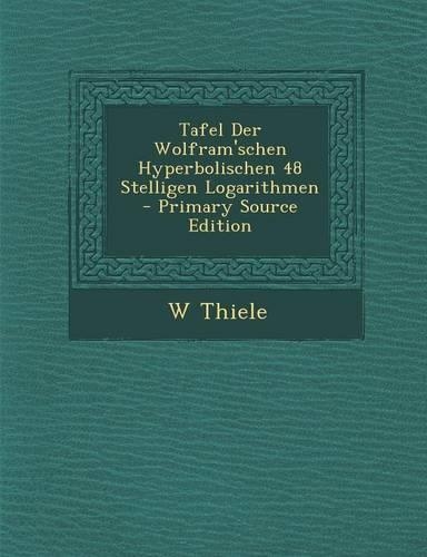 Tafel Der Wolfram'schen Hyperbolischen 48 Stelligen Logarithmen: (German)