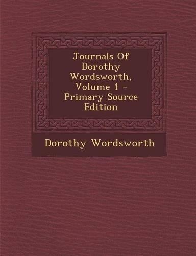 Journals of Dorothy Wordsworth, Volume 1