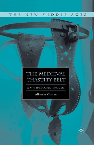 Medieval Chastity Belt: A Myth-Making Process(New Middle Ages)