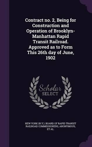 Contract No. 2, Being for Construction and Operation of Brooklyn-Manhattan Rapid Transit Railroad. Approved as to Form This 26th Day of June, 1902