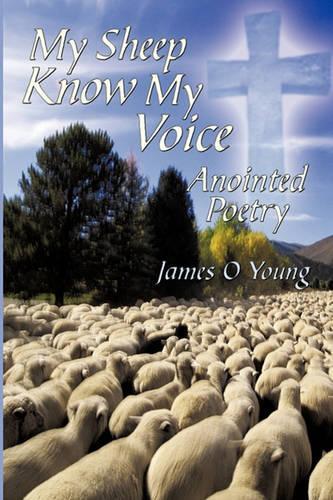 My Sheep Know My Voice: Anointed Poetry(English)