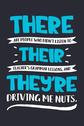 There Are People Who Didnt Listen To Their Teachers Grammar Lessons And Theyre Driving Me Nuts