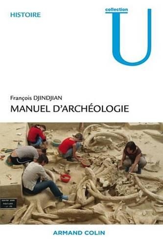 Manuel D'Archeologie: Methodes, Objets Et Concepts