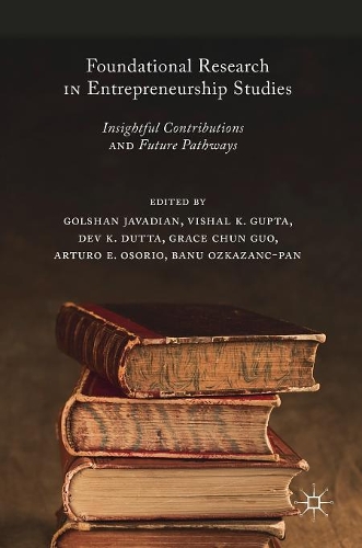 Foundational Research in Entrepreneurship Studies: Insightful Contributions and Future Pathways