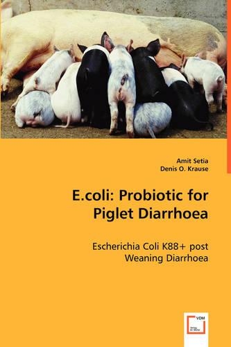 E.coli: Probiotic for Piglet Diarrhoea