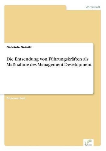 Die Entsendung von Führungskräften als Maßnahme des Management Development: (German)