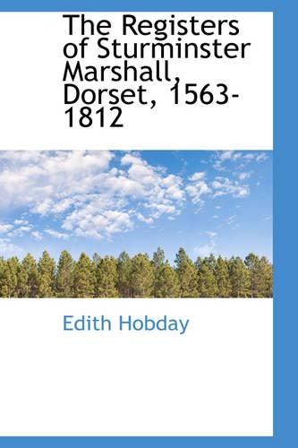 The Registers of Sturminster Marshall, Dorset, 1563-1812