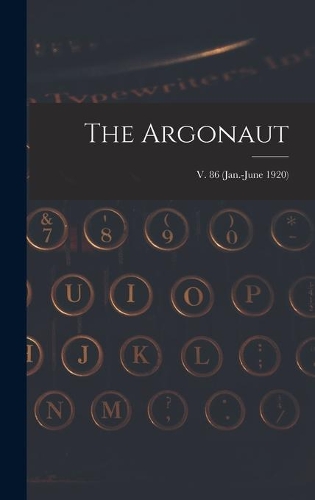 The Argonaut; v. 86 (Jan.-June 1920)