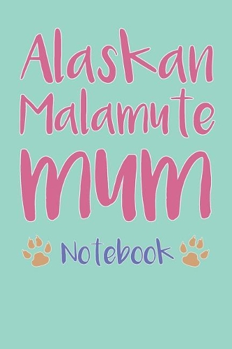 Alaskan Malamute Mum Composition Notebook of Dog Mum Journal