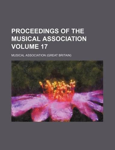 Proceedings of the Musical Association Volume 17