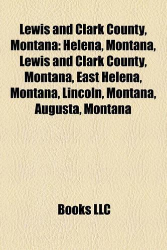 Lewis and Clark County, Montana: Helena, Montana, East Helena, Montana, Lincoln, Montana, Augusta, Montana, Helena Valley West Central, Montana(English)
