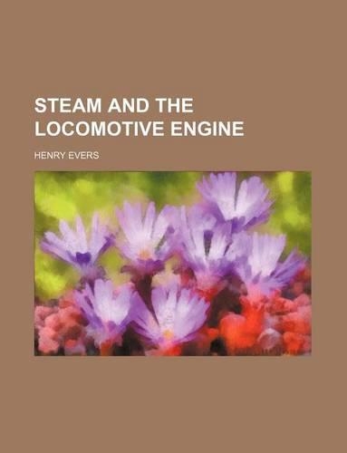 Steam and the Locomotive Engine