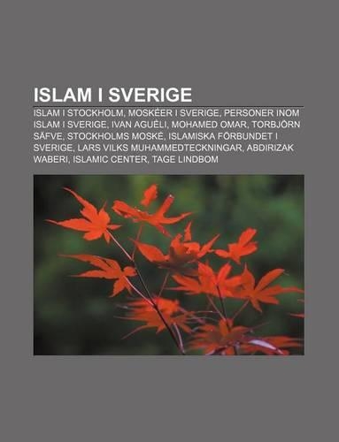 Islam I Sverige: Islam I Stockholm, Moskeer I Sverige, Personer Inom Islam I Sverige, Ivan Agueli, Mohamed Omar, Torbjorn Safve(Swedish)