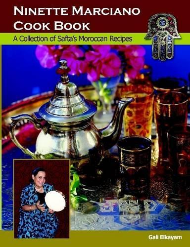 Ninette Marciano Cookbook: A Collection of Safta's Moroccan Recipes