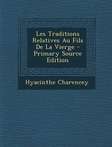 Les Traditions Relatives Au Fils de La Vierge: (French)