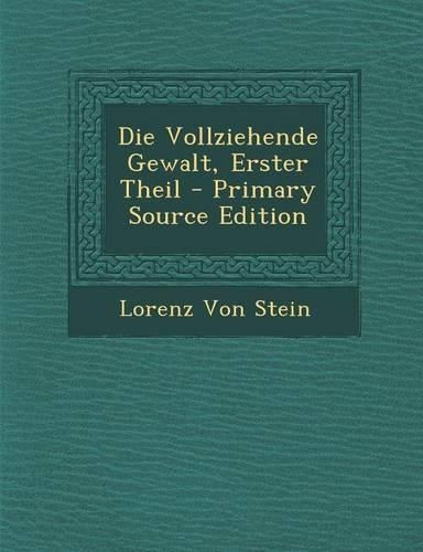 Die Vollziehende Gewalt, Erster Theil: (German)