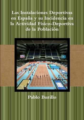 Las Instalaciones Deportivas en España y su Incidencia en la actividad físico-deportiva de la población