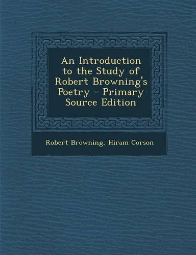 An Introduction to the Study of Robert Browning's Poetry