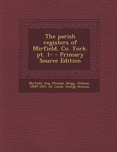 The Parish Registers of Mirfield, Co. York. PT. 1-