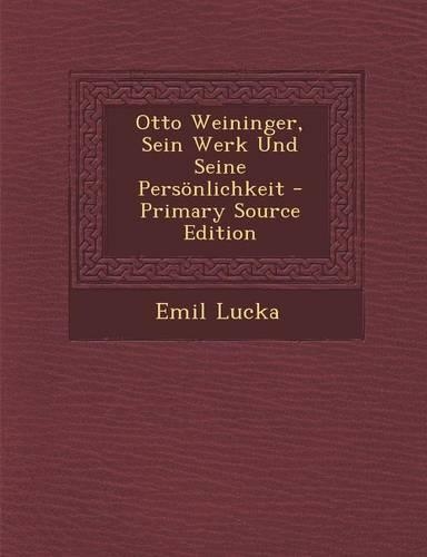 Otto Weininger, Sein Werk Und Seine Personlichkeit