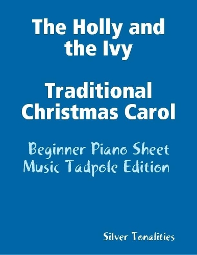 The Holly and the Ivy Traditional Christmas Carol - Beginner Piano Sheet Music Tadpole Edition