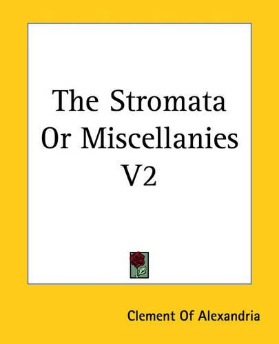 The Stromata Or Miscellanies V2