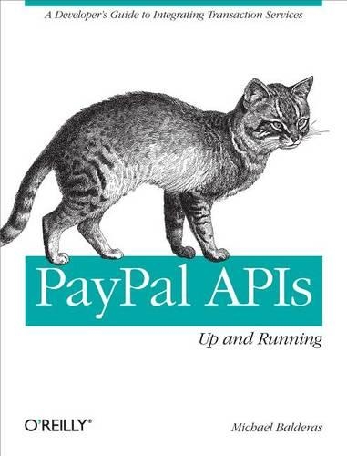 Paypal APIs: Up and Running: A Developer's Guide