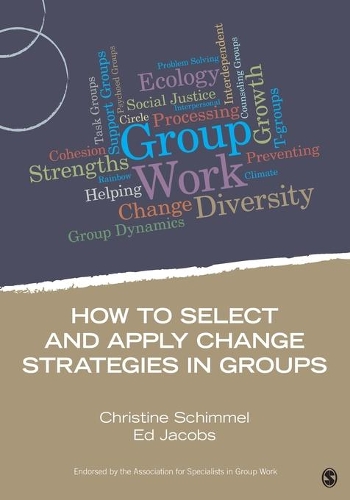 How to Select and Apply Change Strategies in Groups: (Group Work Practice Kit)