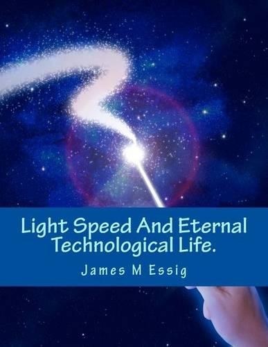 Light Speed and Eternal Technological Life.