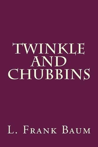 Twinkle and Chubbins