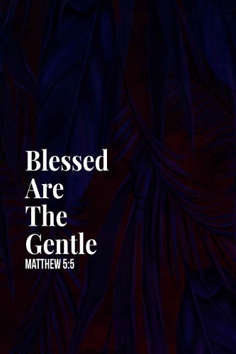 Blessed Are the Gentle
