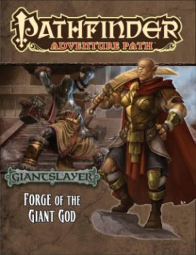 Pathfinder Adventure Path: Giantslayer Part 3 -  Forge of the Giant God: Forge of the Giant God(Pathfinder Adventure Path)