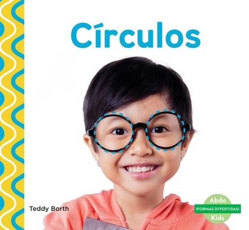 Círculos (Circles) (Spanish Version): (¡formas Divertidas! (Shapes Are Fun! ))