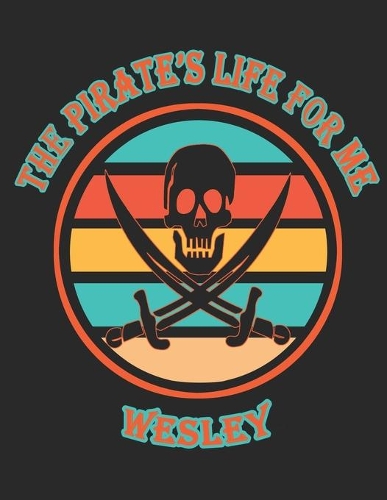 The Pirate's Life For ME Wesley�