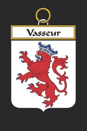 Vasseur: Vasseur Coat of Arms and Family Crest Notebook Journal (6 x 9 - 100 pages)