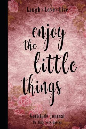 Enjoy the Little Things - Gratitude Journal: Daily Gratitude Journal, Inspirational Gratitude Quotes Notebook, Motivation Journal, Daily & Weekly Gratitude Dairy, Inspirational Quotes Book - 13(26 Night Fairy's Gratitude Journals Collection)
