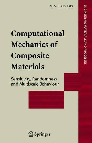 Computational Mechanics of Composite Materials: Sensitivity, Randomness and Multiscale Behaviour(Engineering Materials and Processes)