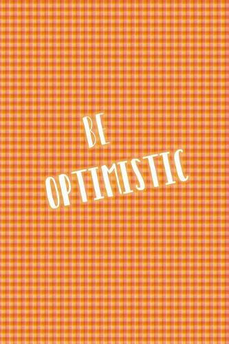 Be Optimistic