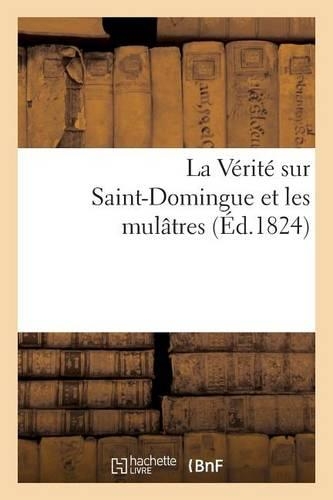 La Vérité Sur Saint-Domingue Et Les Mulâtres