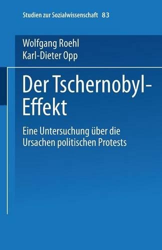 Der Tschernobyl-Effekt: Eine Untersuchung über die Ursachen politischen Protests(83 Studien zur Sozialwissenschaft)