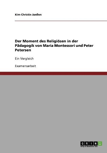 Der Moment des Religiösen in der Pädagogik von Maria Montessori und Peter Petersen