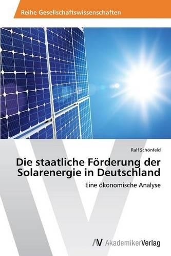Die staatliche Förderung der Solarenergie in Deutschland: (German)