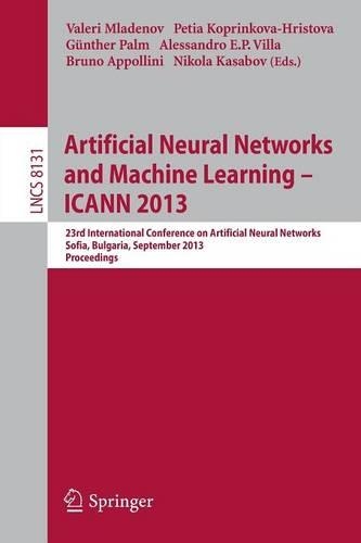 Artificial Neural Networks and Machine Learning -- ICANN 2013: 23rd International Conference on Artificial Neural Networks, Sofia, Bulgaria, September 10-13, 2013, Proceedings(8131 Lecture Notes in Computer Science)